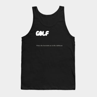 Golf: Where The Best Shots Are In The Clubhouse Bad Golf Tank Top